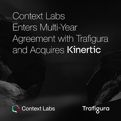 Context Labs enter multi-year agreement with Trafigura and acquires Kinertic Context Labs enter multi-year agreement with Trafigura and acquires Kinertic